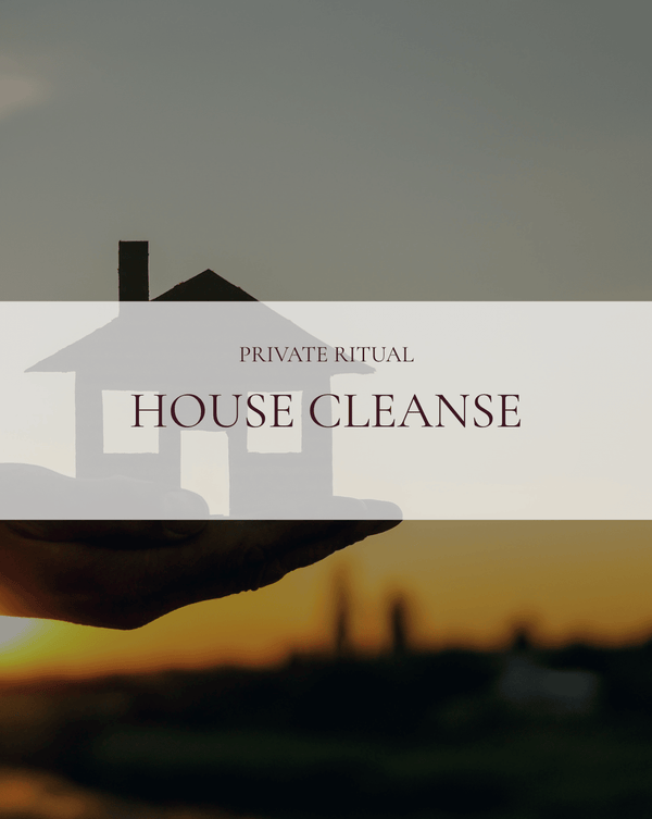 House Cleanse | PRIVATE RITUAL
