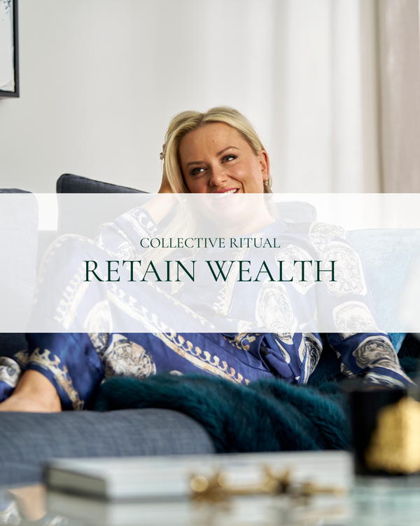 Retain Wealth | COLLECTIVE RITUAL