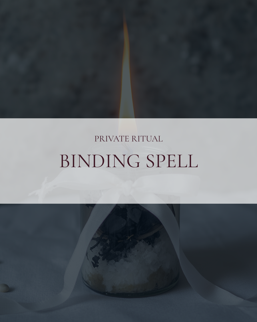 Binding Spell | PRIVATE RITUAL
