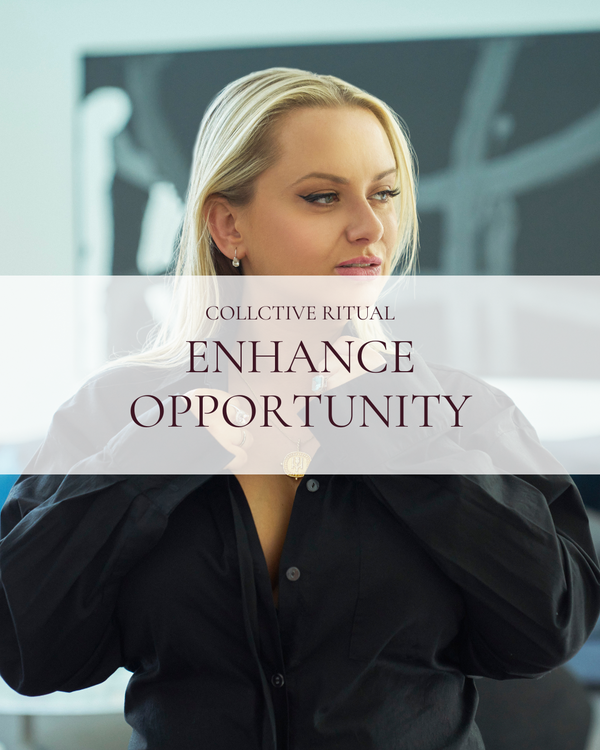Enhance Opportunity | COLLECTIVE RITUAL